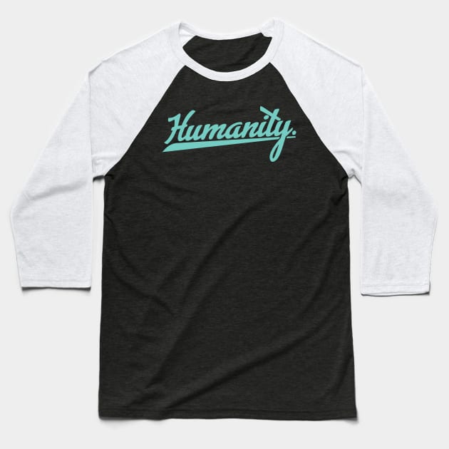 'Humanity' Refugee Care Rights Awareness Shirt Baseball T-Shirt by ourwackyhome